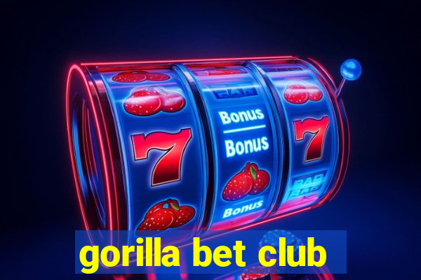 gorilla bet club